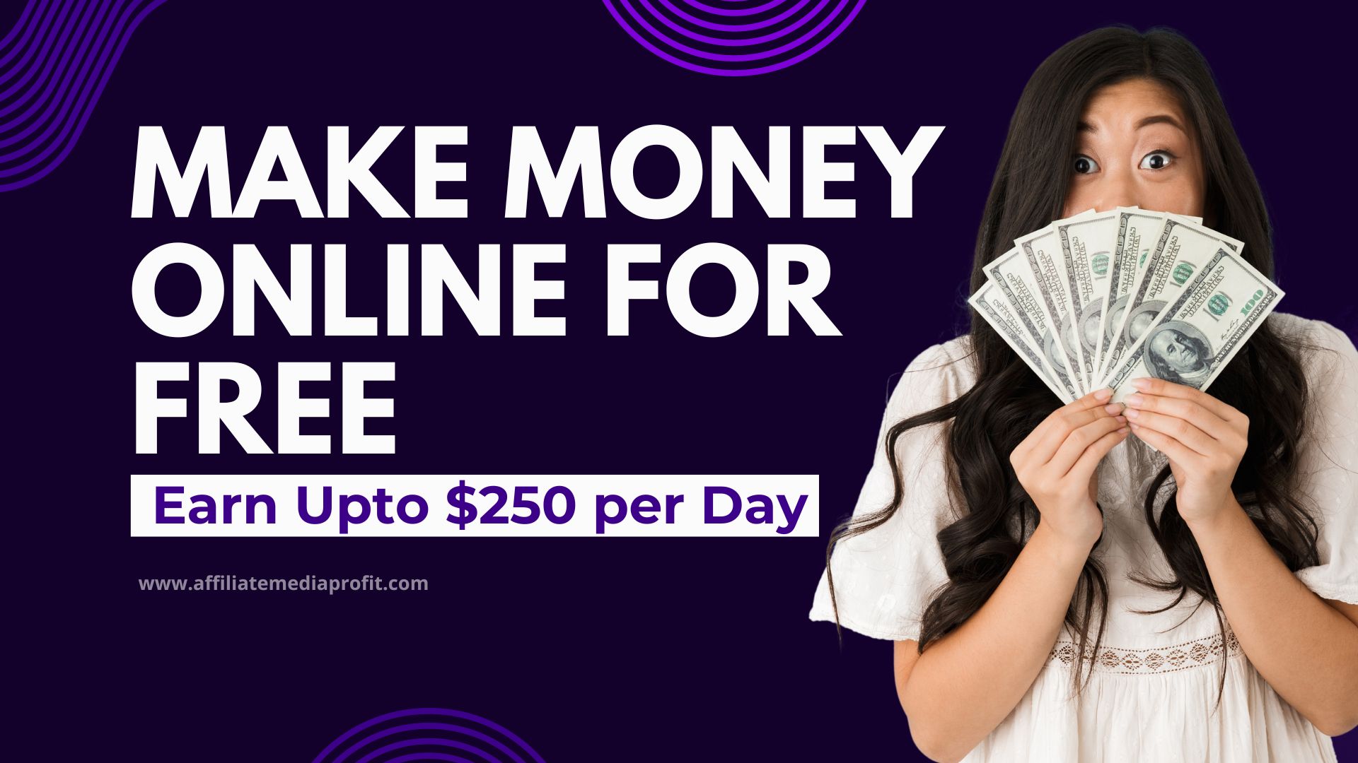 Make Money Online for Free: Earn Upto $250 per Day