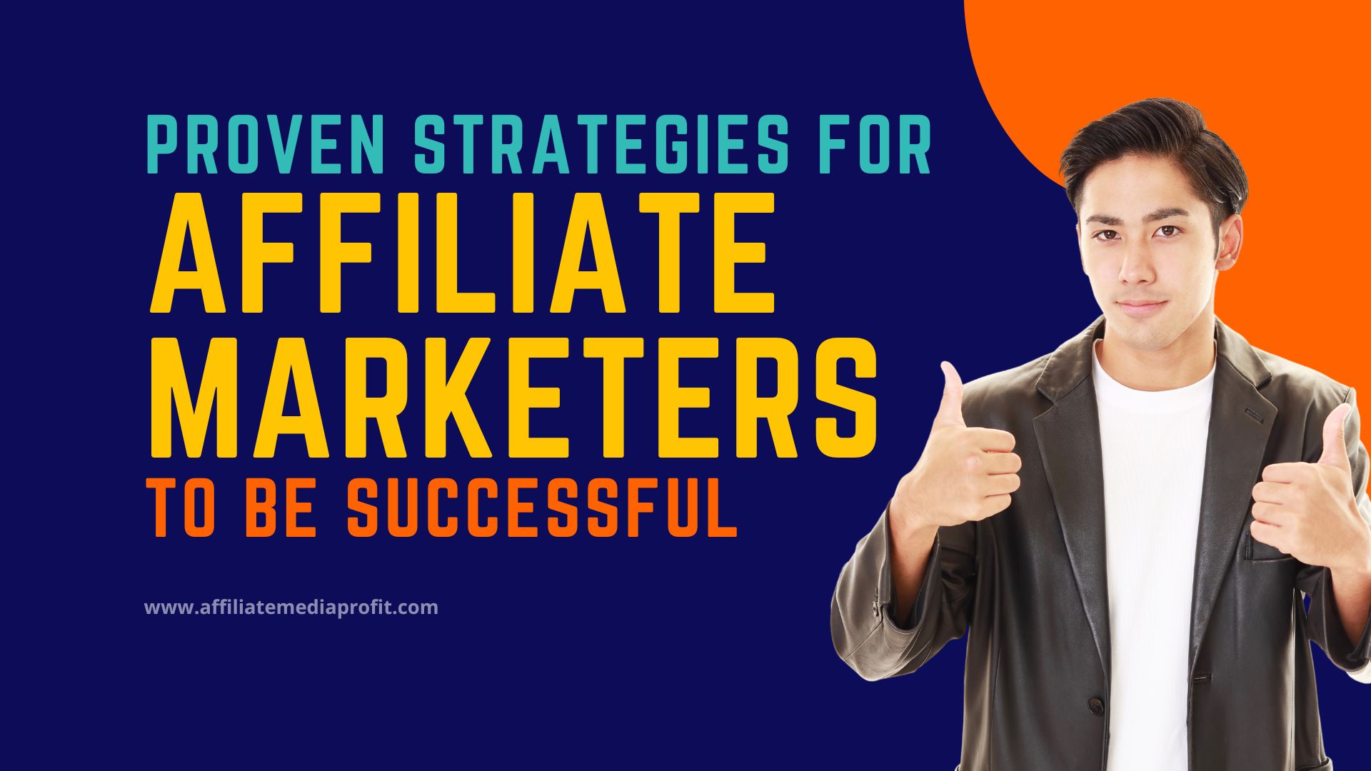 Proven Strategies For Affiliate Marketers To Be Successful