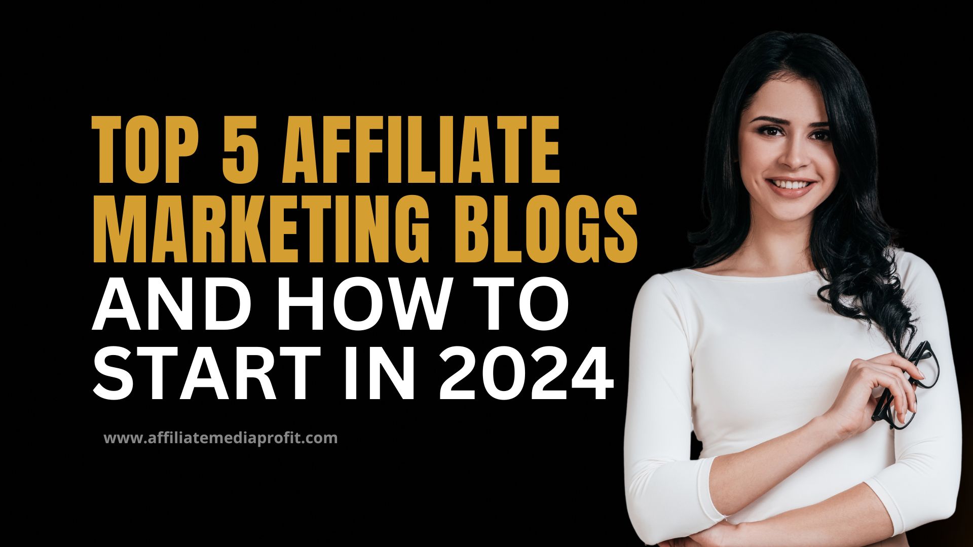 Top 5 Affiliate Marketing Blogs and How To Start in 2024