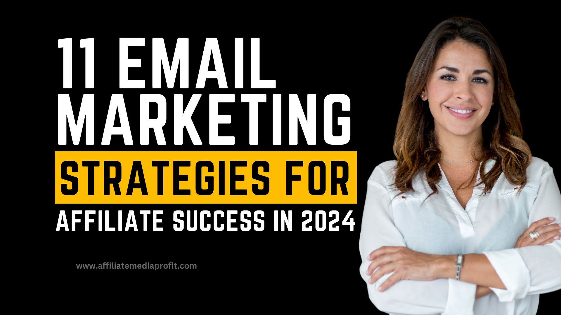 11 Email Marketing Strategies for Affiliate Success in 2024