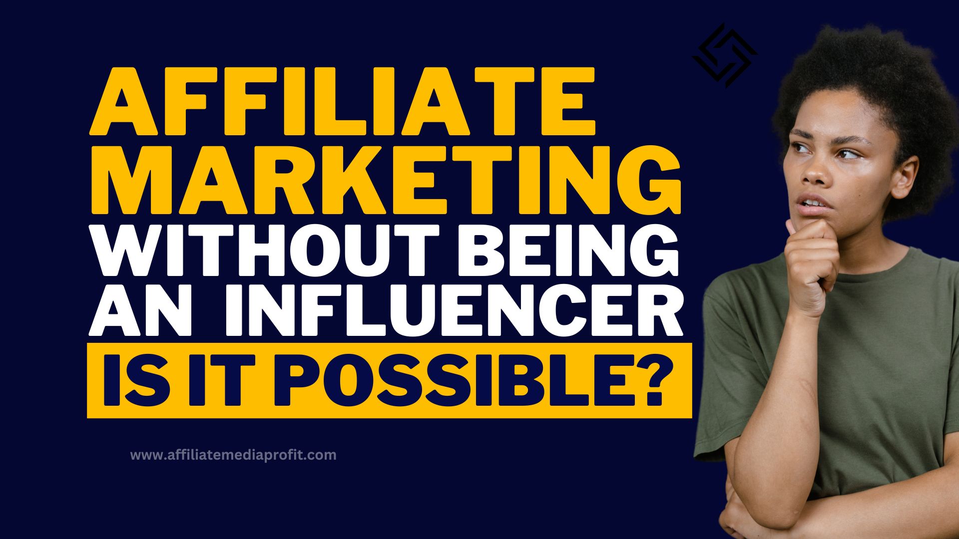 Affiliate Marketing Without Being an Influencer - Is it Possible?