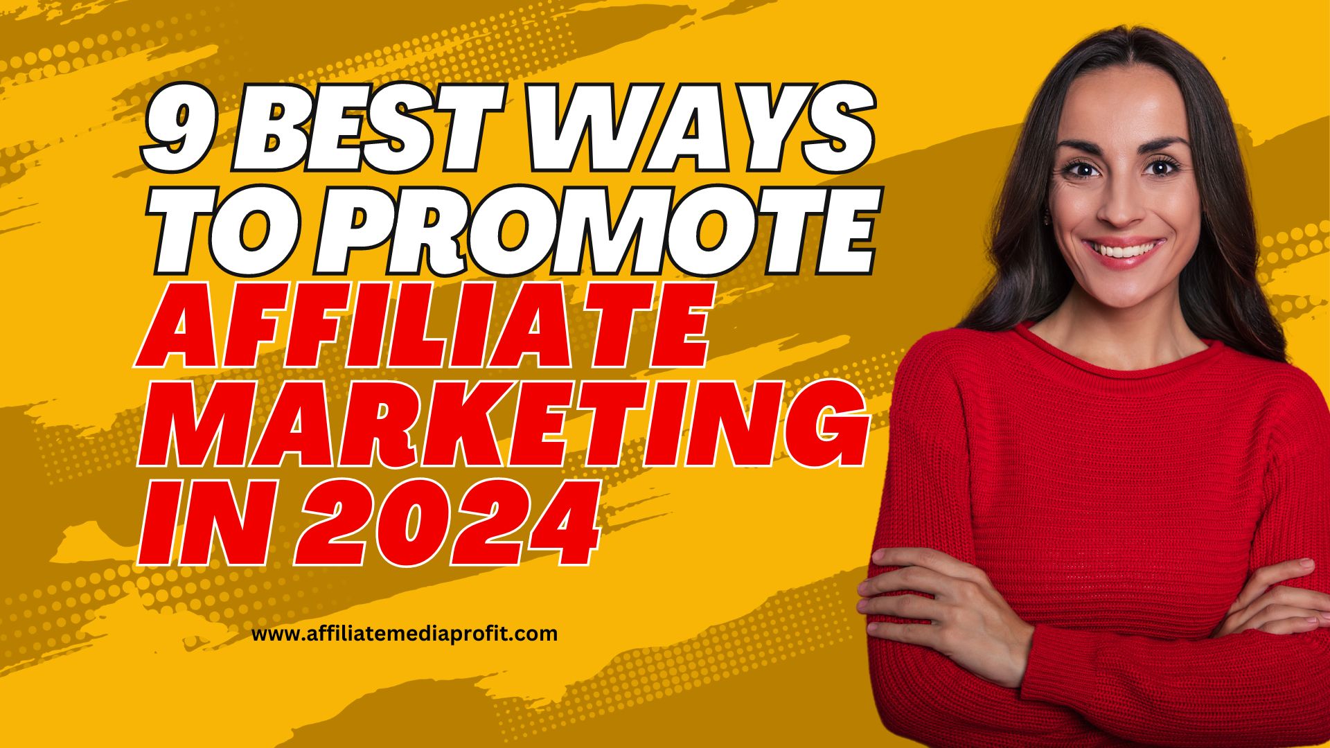 9 Best Ways to Promote Affiliate Marketing in 2024