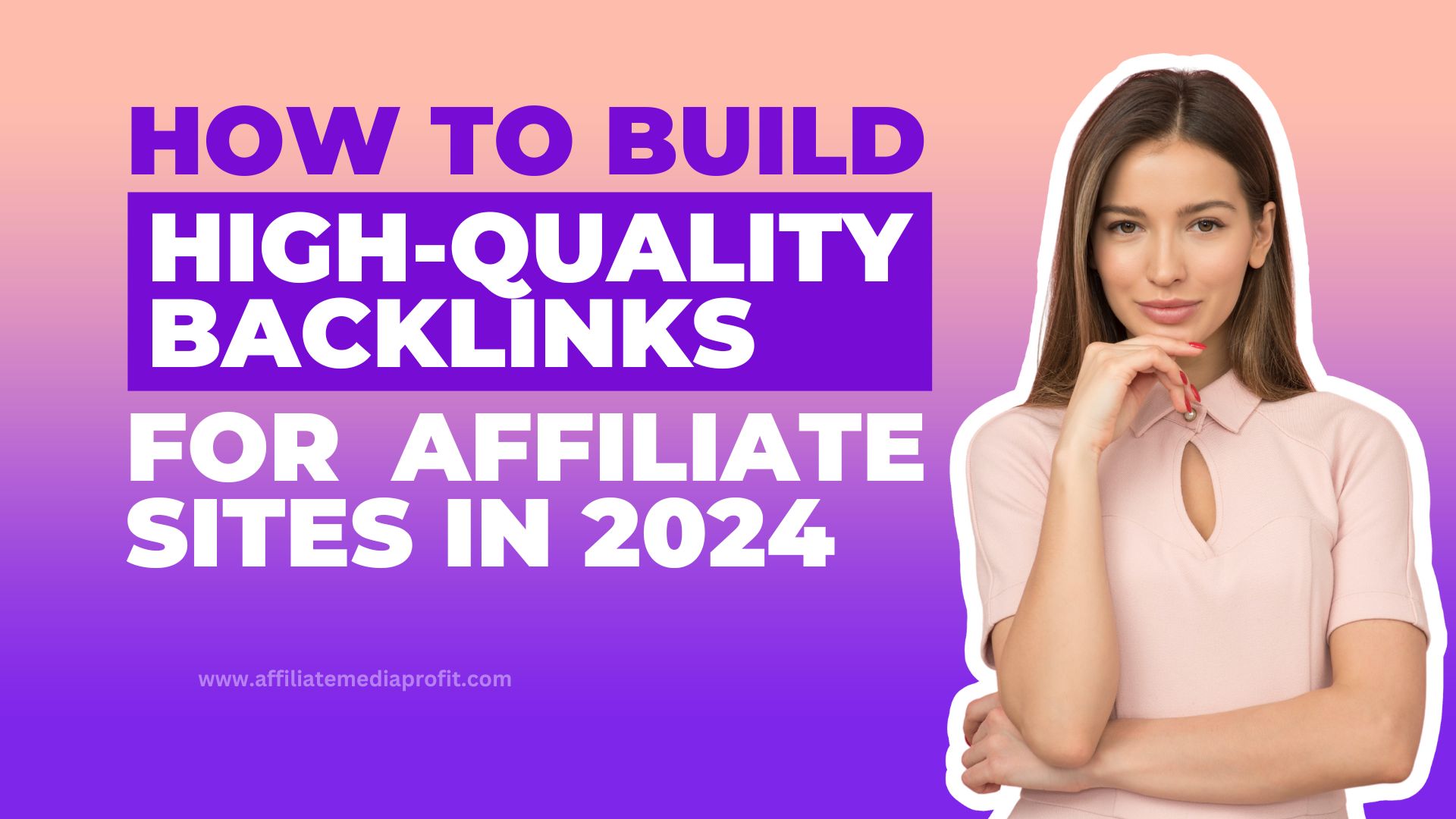 How to Build High-Quality Backlinks for Affiliate Sites in 2024