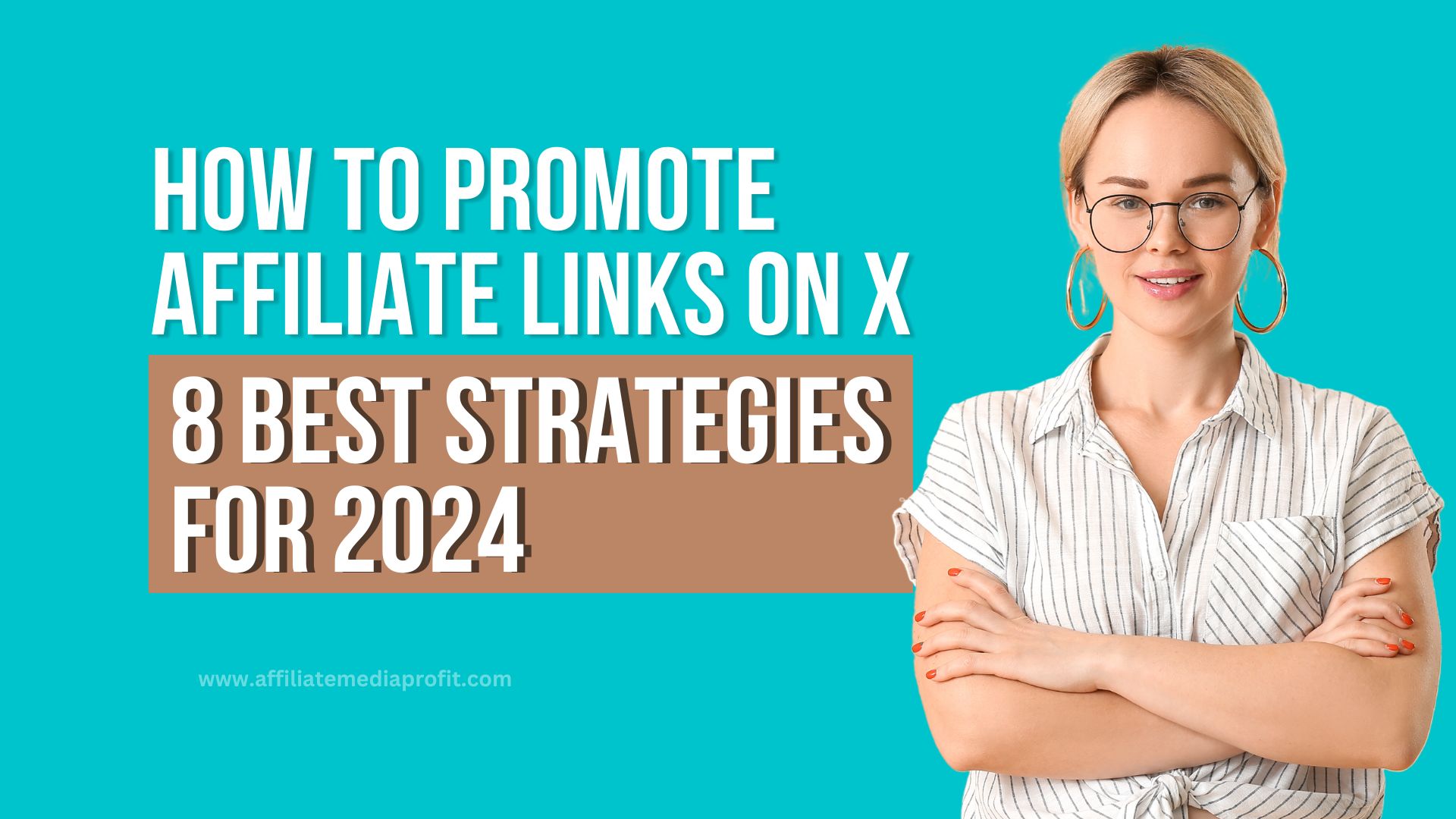 How to Promote Affiliate Links on X: 8 Best Strategies for 2024