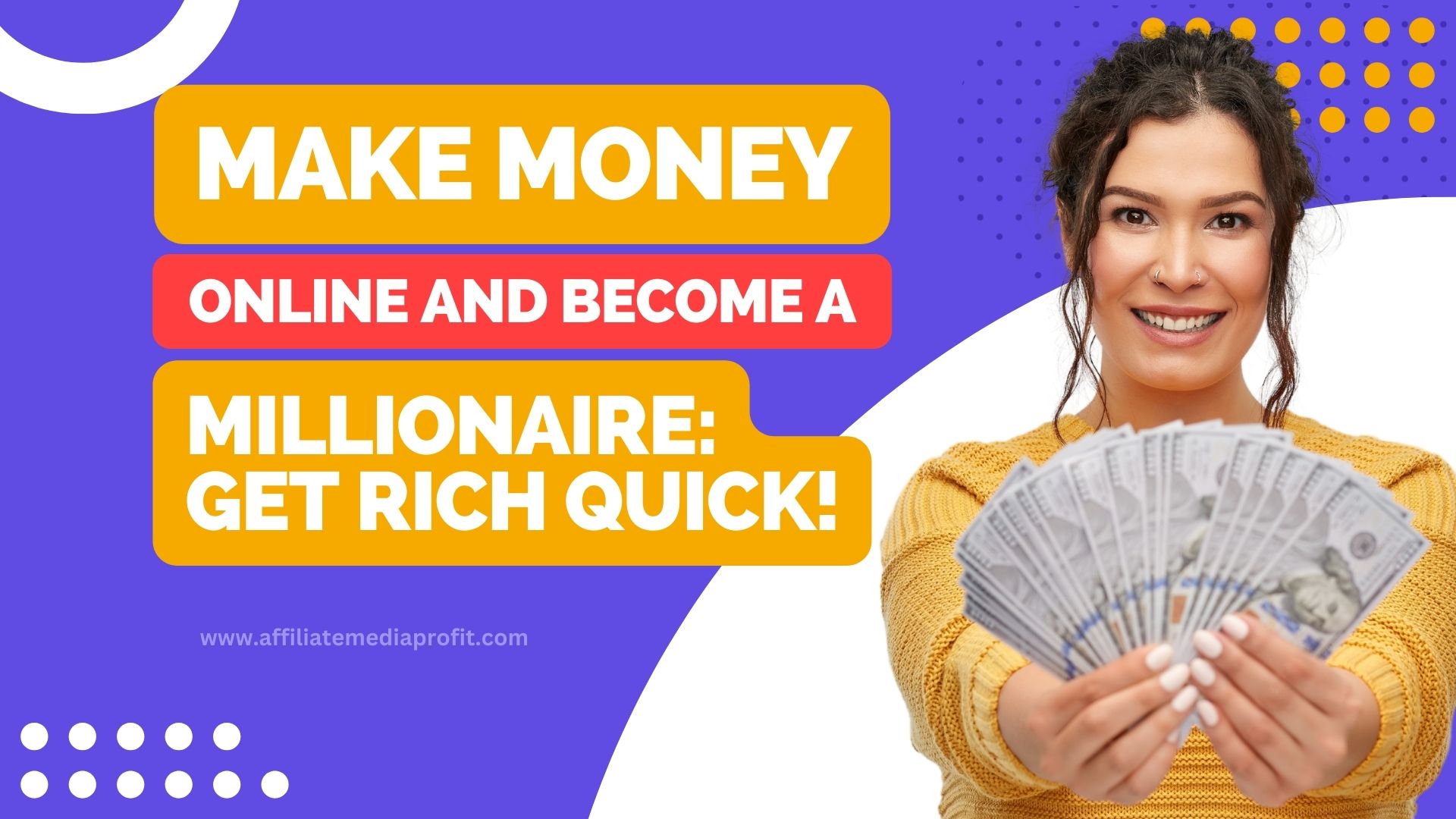 Make Money Online and Become a Millionaire: Get Rich Quick!