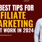 10 Best Tips For Affiliate Marketing That Work in 2024