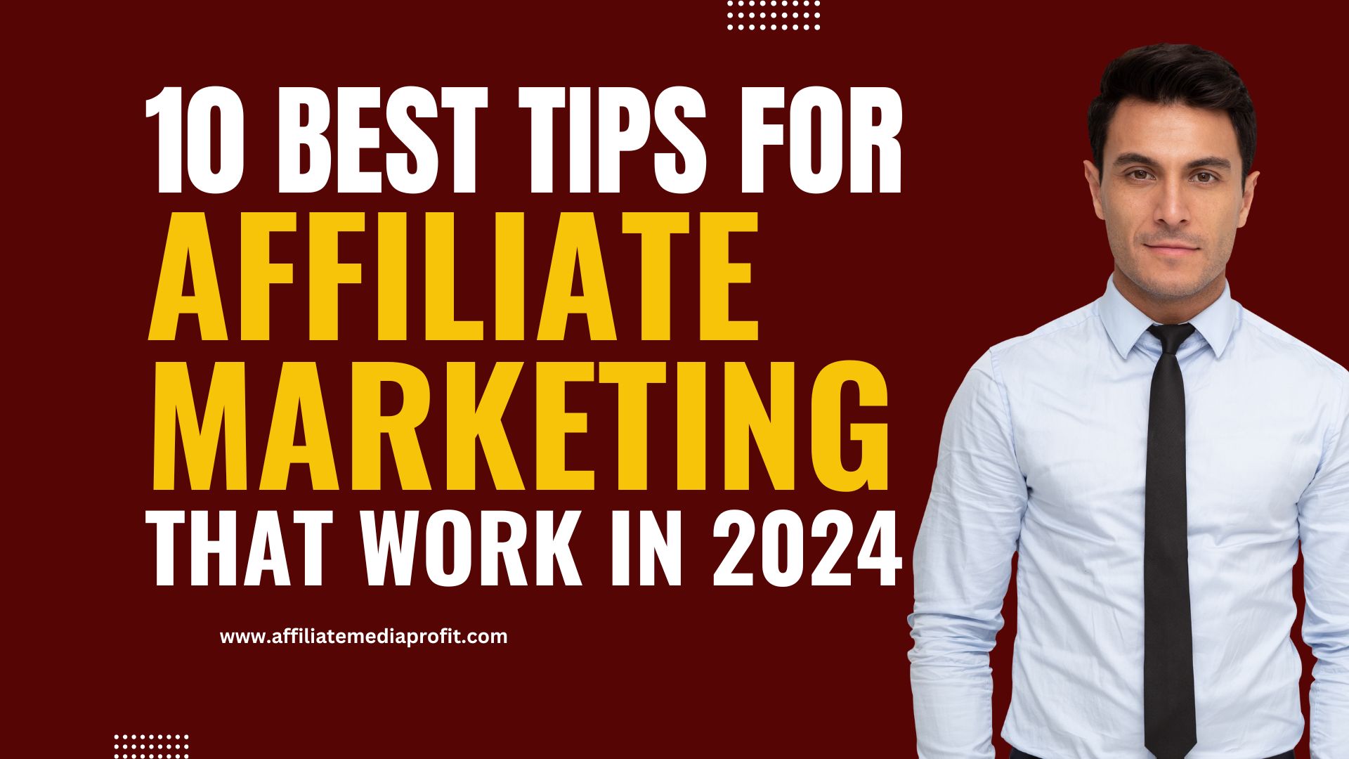 10 Best Tips For Affiliate Marketing That Work in 2024