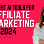 9 Best AI Tools for Affiliate Marketing in 2024