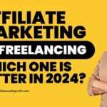 Affiliate marketing or Freelancing: Which one is better in 2024?