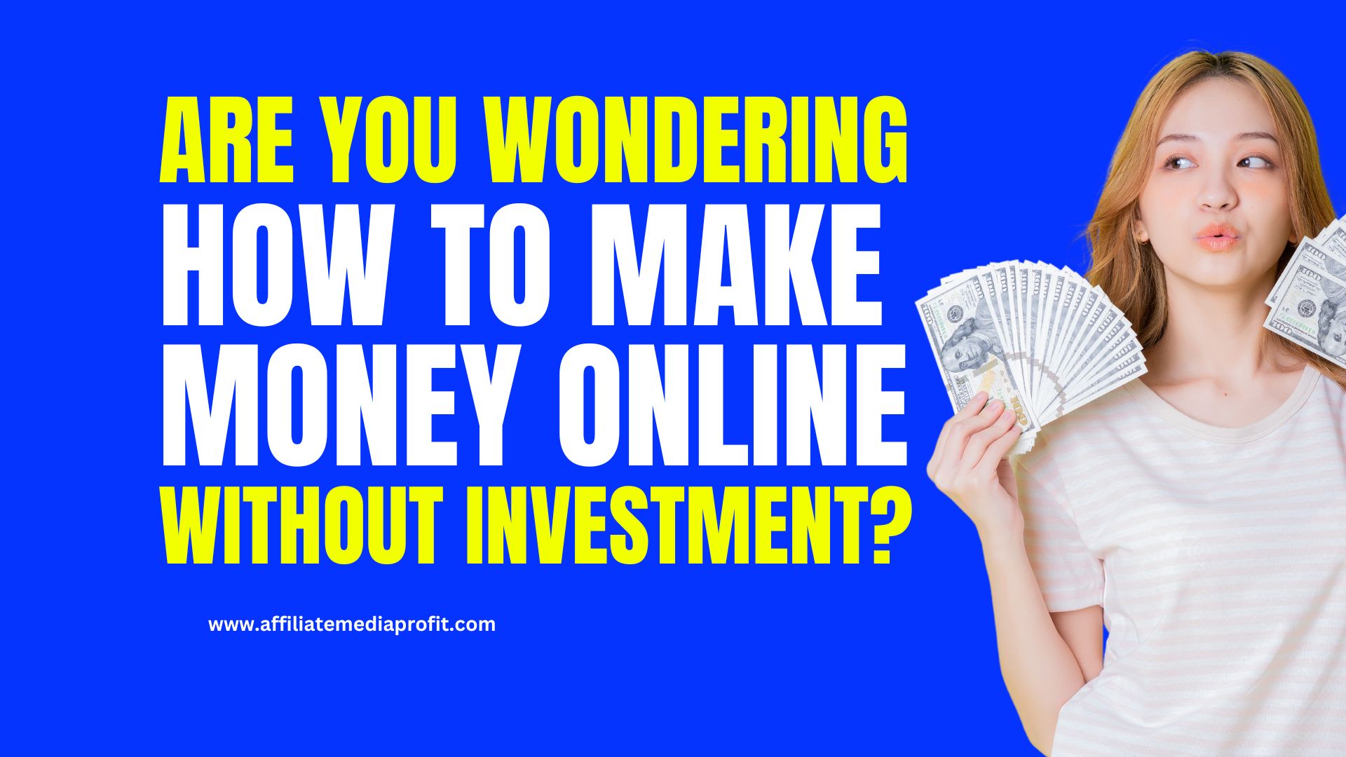 Are you wondering how to make money online without investment?